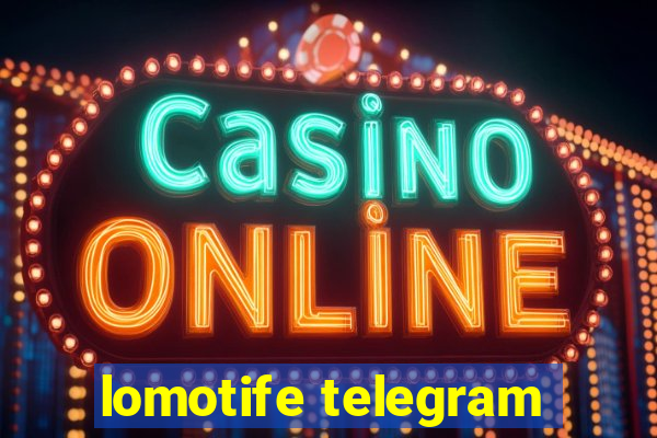 lomotife telegram